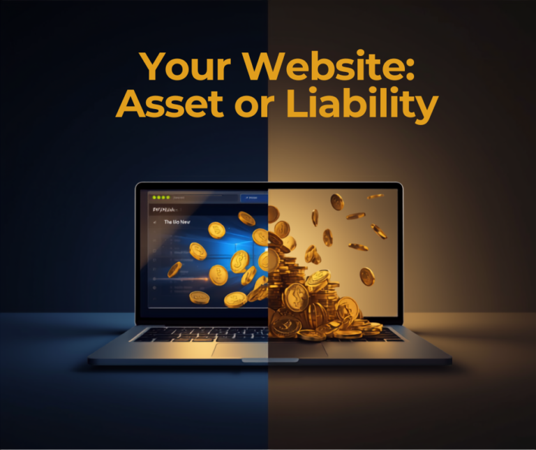 Your Website Is Either Making You Money or Costing You Money — There’s No Middle Ground